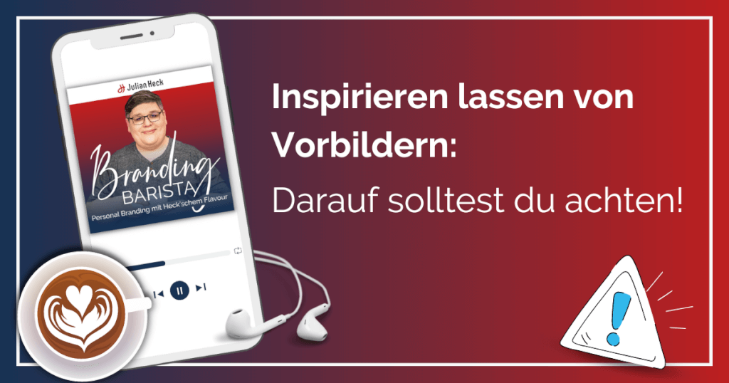 Inspirieren lassen von Vorbildern: Darauf solltest du achten.