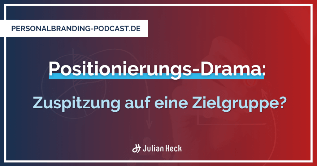 Positionierungs-Drama: Zuspitzung auf eine Zielgruppe?