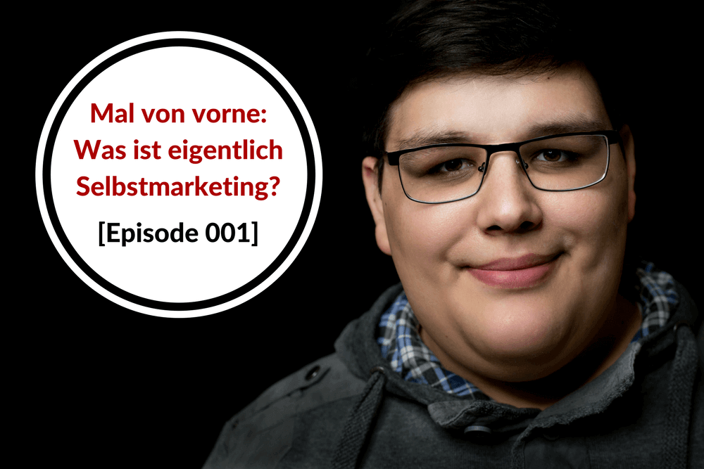Selbstmarketing – Was ist das eigentlich?