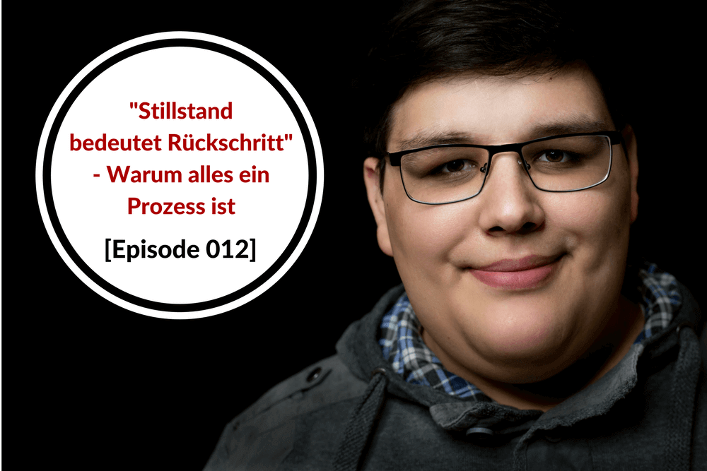 Stillstand bedeutet Rückschritt: Warum alles ein Prozess ist